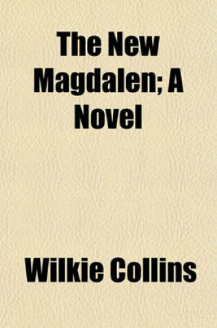 Cover of The New Magdalen; A Novel