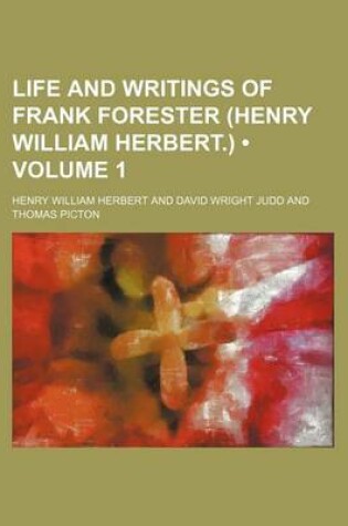 Cover of Life and Writings of Frank Forester (Henry William Herbert.) (Volume 1)