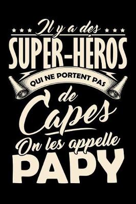 Book cover for Il y a des Super-Heros qui ne portent pas de Capes, on les appellent Papy