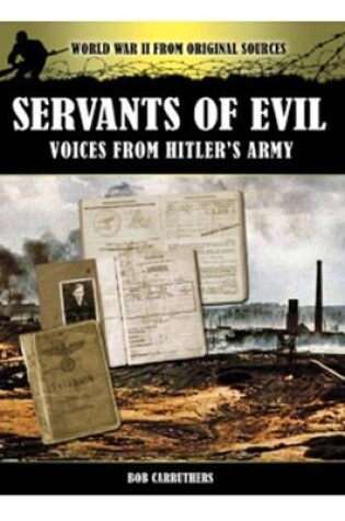 Cover of Servants of Evil: Voices from Hitler's Army