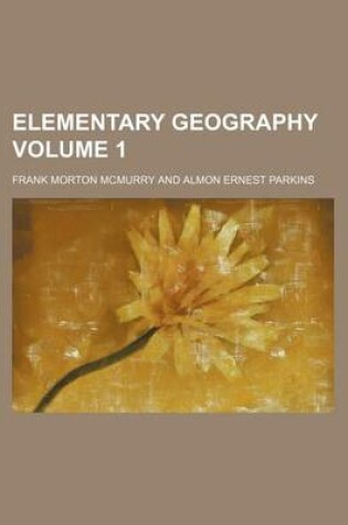 Cover of Elementary Geography Volume 1