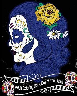 Book cover for Adult Coloring Book Day of The Dead