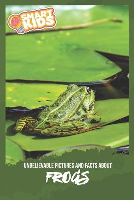 Book cover for Unbelievable Pictures and Facts About Frogs