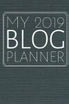 Book cover for My 2019 Blog Planner