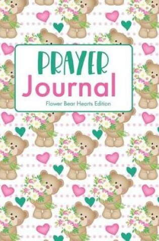 Cover of Prayer Journal Flower Bear Hearts Edition