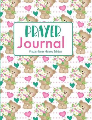 Book cover for Prayer Journal Flower Bear Hearts Edition
