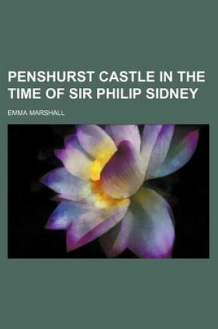 Cover of Penshurst Castle in the Time of Sir Philip Sidney