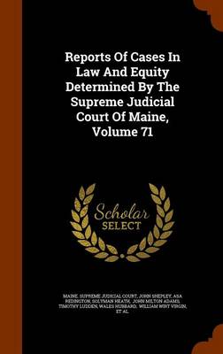 Book cover for Reports of Cases in Law and Equity Determined by the Supreme Judicial Court of Maine, Volume 71