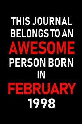 Book cover for This Journal Belongs to an Awesome Person Born in February 1998