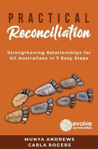 Cover of Practical Reconciliation: Strengthening Relationships for All Australians in 7 Easy Steps