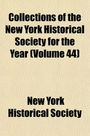 Cover of Collections of the New York Historical Society for the Year (Volume 44)