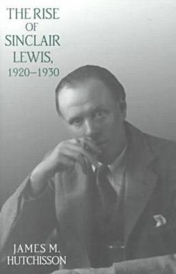 Cover of The Rise of Sinclair Lewis, 1920-1930