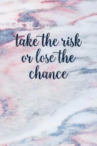 Cover of Take the Risk or Lose the Chance