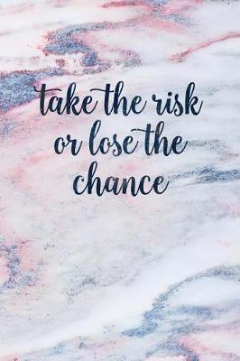 Book cover for Take the Risk or Lose the Chance