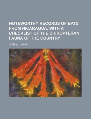 Book cover for Noteworthy Records of Bats from Nicaragua, with a Checklist of the Chiropteran Fauna of the Country