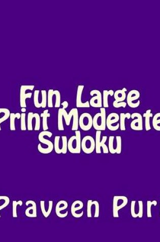 Cover of Fun, Large Print Moderate Sudoku