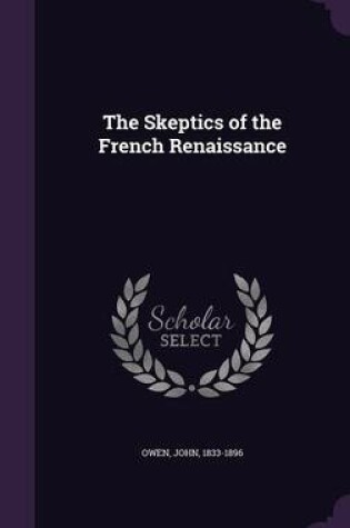 Cover of The Skeptics of the French Renaissance