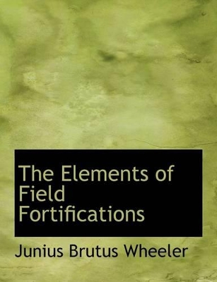 Book cover for The Elements of Field Fortifications