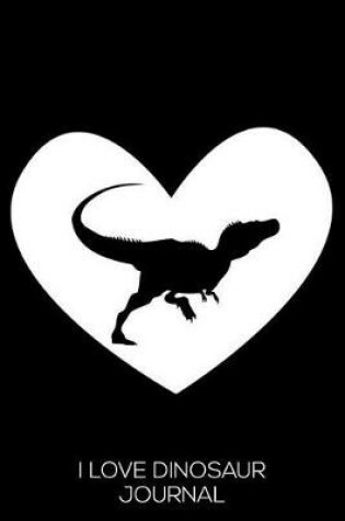 Cover of I Love Dinosaur Journal