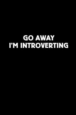 Book cover for Go Away I'm Introverting