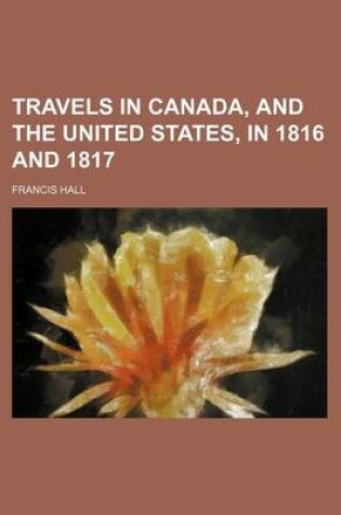 Cover of Travels in Canada, and the United States, in 1816 and 1817