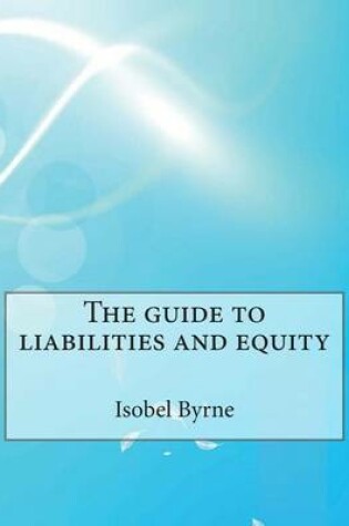 Cover of The Guide to Liabilities and Equity