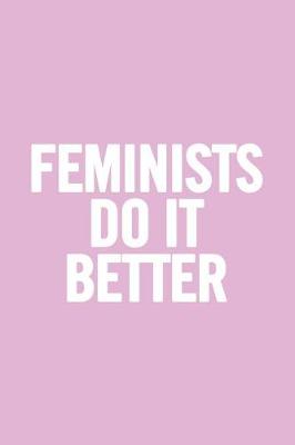 Cover of Feminists Do It Better