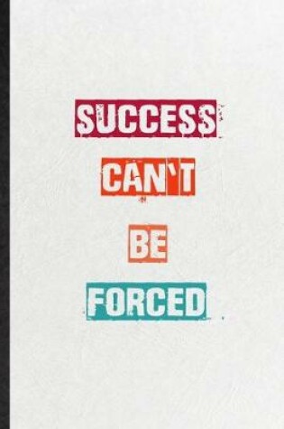 Cover of Success Can't Be Forced