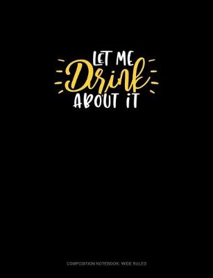 Book cover for Let Me Drink About It