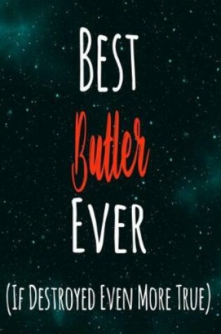 Cover of Best Butler Ever (If Destroyed Even More True)