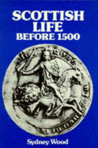 Cover of Scottish Life Before 1500