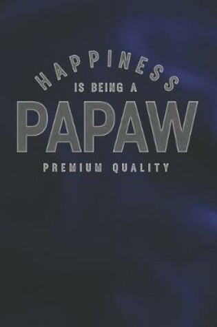 Cover of Happiness Is Being A Papaw Premium Quality