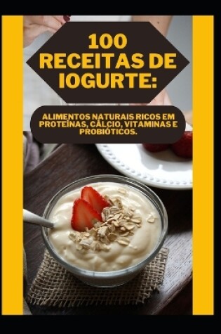 Cover of 100 Receitas de Iogurte
