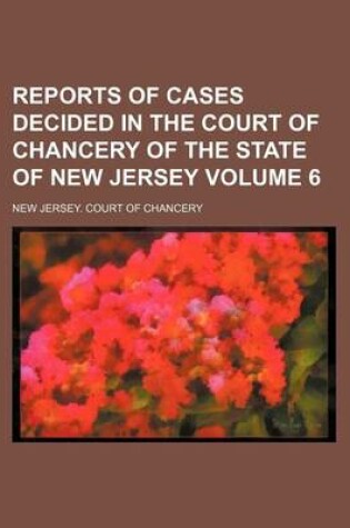 Cover of Reports of Cases Decided in the Court of Chancery of the State of New Jersey Volume 6