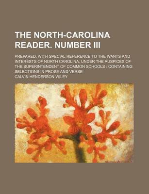 Book cover for The North-Carolina Reader. Number III; Prepared, with Special Reference to the Wants and Interests of North Carolina, Under the Auspices of the Superintendent of Common Schools Containing Selections in Prose and Verse