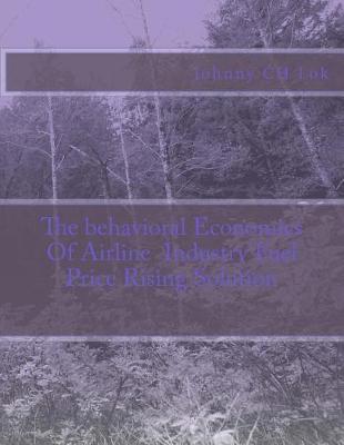 Book cover for The Behavioral Economics of Airline Industry Fuel Price Rising Solution