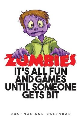 Book cover for Zombies It's All Fun And Games Until Someone gets Bit