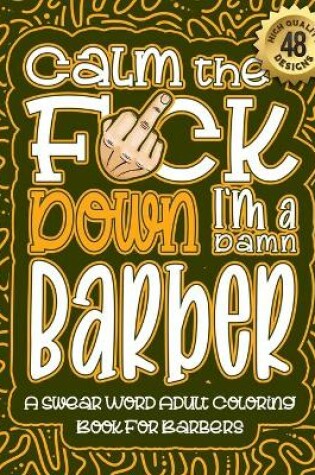 Cover of Calm The F*ck Down I'm a Barber