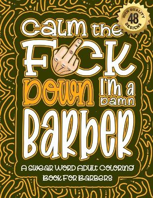 Book cover for Calm The F*ck Down I'm a Barber