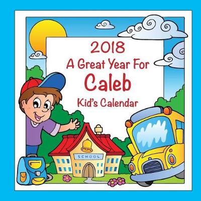 Book cover for 2018 - A Great Year for Caleb Kid's Calendar