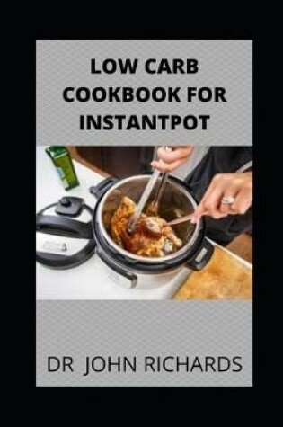 Cover of Low Carb Cookbook For Instantpot