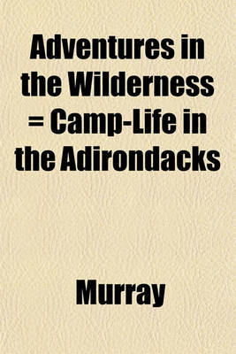 Book cover for Adventures in the Wilderness = Camp-Life in the Adirondacks