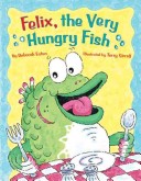 Book cover for Felix, the Very Hungry Fish