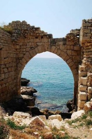 Cover of A Gorgeous View of the Mediterranean Sea Through an Ancient Stone Archway Journal