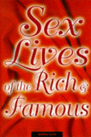 Cover of Secret Sex Lives of the Rich and Famous