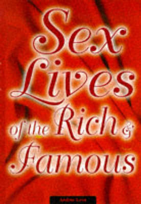 Book cover for Secret Sex Lives of the Rich and Famous