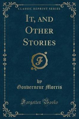 Book cover for It, and Other Stories (Classic Reprint)