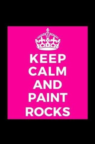 Cover of Keep Calm and Paint Rocks