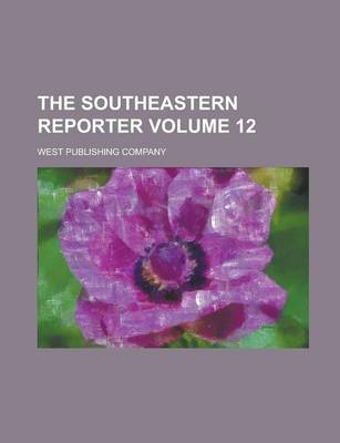 Book cover for The Southeastern Reporter Volume 12
