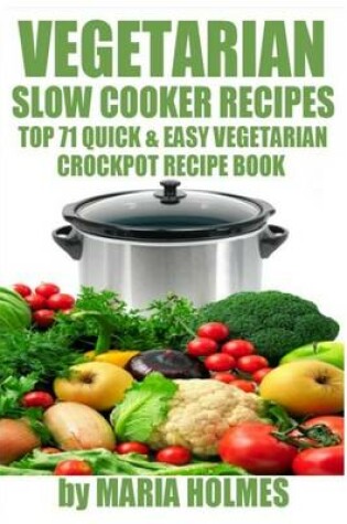 Cover of Vegetarian Slow Cooker Recipes